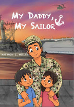 Load image into Gallery viewer, U.S. Navy Children’s Book - My Daddy, My Sailor by Matthew E. Miller
