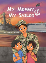 Load image into Gallery viewer, U.S. Navy Children’s Book - My Mommy, My Sailor by Matthew E. Miller
