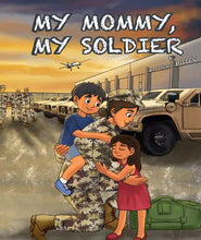 Load image into Gallery viewer, Army Children’s Book - My Mommy, My Soldier by Matthew E. Miller
